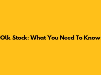 Olk Stock: What You Need To Know