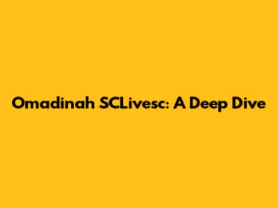 Omadinah SCLivesc: A Deep Dive