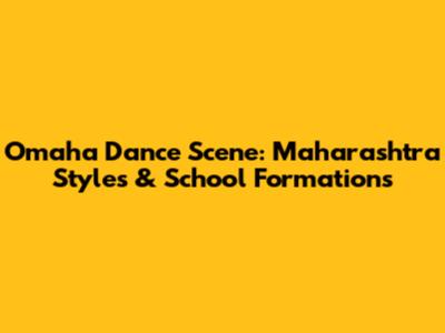 Omaha Dance Scene: Maharashtra Styles & School Formations