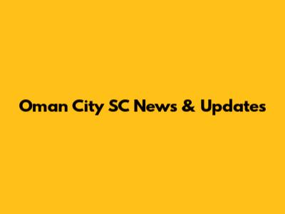 Oman City SC News & Updates