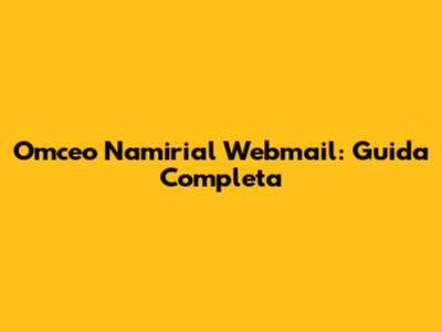 Omceo Namirial Webmail: Guida Completa