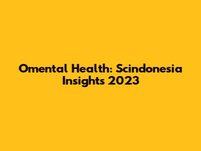Omental Health: Scindonesia Insights 2023