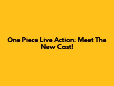 One Piece Live Action: Meet The New Cast!