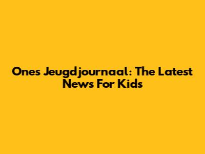 Ones Jeugdjournaal: The Latest News For Kids
