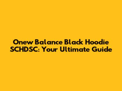 Onew Balance Black Hoodie SCHDSC: Your Ultimate Guide