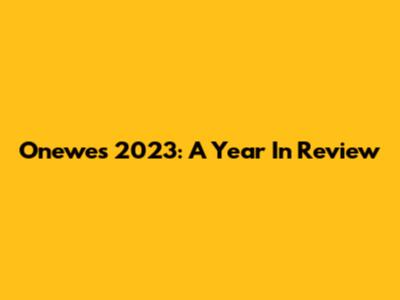 Onewe's 2023: A Year In Review