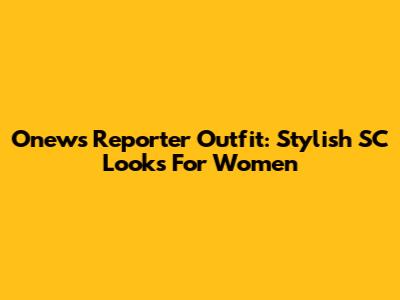 Onews Reporter Outfit: Stylish SC Looks For Women