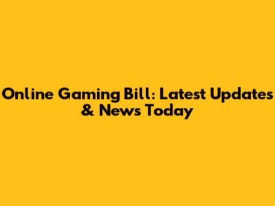 Online Gaming Bill: Latest Updates & News Today