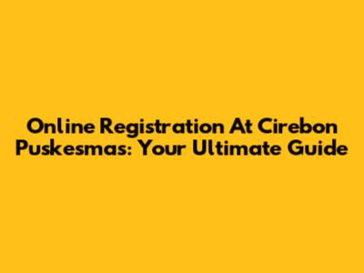 Online Registration At Cirebon Puskesmas: Your Ultimate Guide