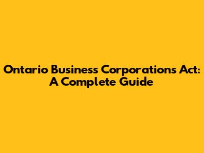 Ontario Business Corporations Act: A Complete Guide