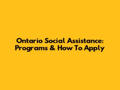 Ontario Social Assistance: Programs & How To Apply