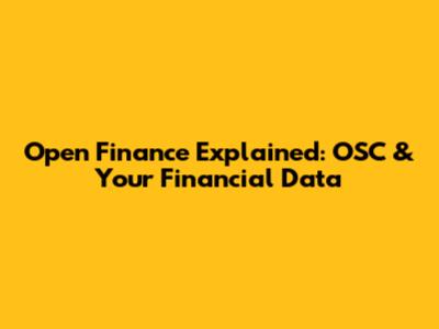 Open Finance Explained: OSC & Your Financial Data