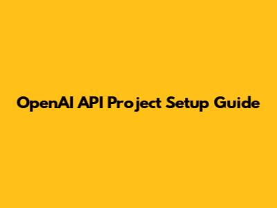 OpenAI API Project Setup Guide