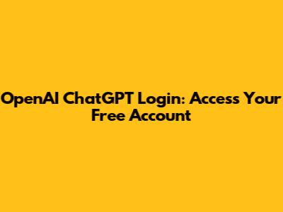 OpenAI ChatGPT Login: Access Your Free Account
