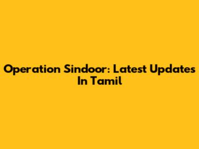 Operation Sindoor: Latest Updates In Tamil