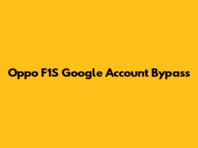 Oppo F1S Google Account Bypass