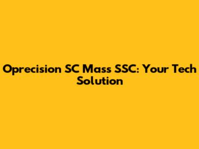 Oprecision SC Mass SSC: Your Tech Solution