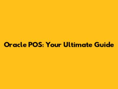 Oracle POS: Your Ultimate Guide