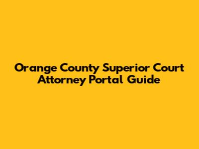 Orange County Superior Court Attorney Portal Guide