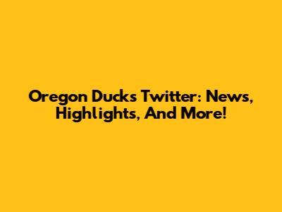 Oregon Ducks Twitter: News, Highlights, And More!
