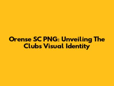 Orense SC PNG: Unveiling The Club's Visual Identity