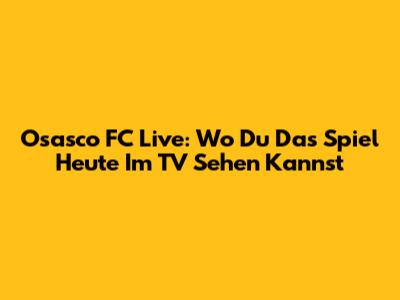 Osasco FC Live: Wo Du Das Spiel Heute Im TV Sehen Kannst