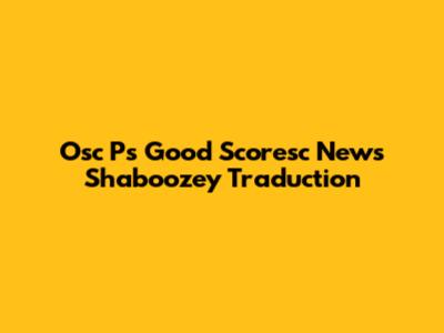 Osc P's Good Scoresc News Shaboozey Traduction