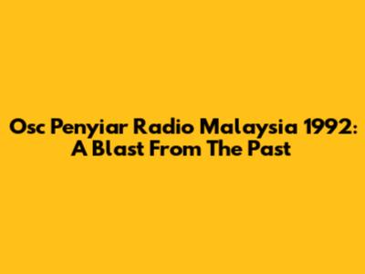 Osc Penyiar Radio Malaysia 1992: A Blast From The Past