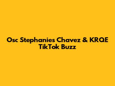 Osc Stephanie's Chavez & KRQE TikTok Buzz