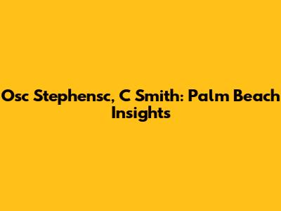 Osc Stephensc, C Smith: Palm Beach Insights