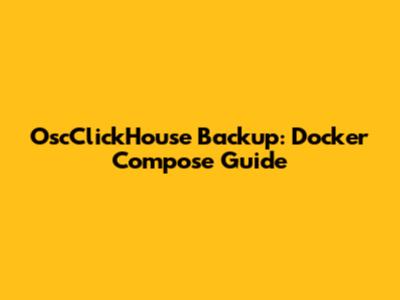 OscClickHouse Backup: Docker Compose Guide