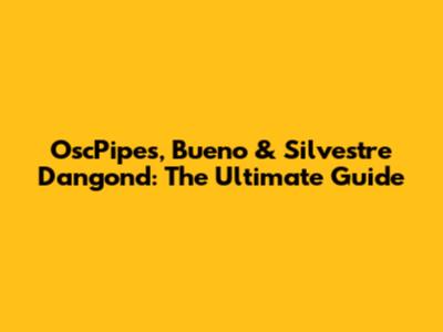 OscPipes, Bueno & Silvestre Dangond: The Ultimate Guide