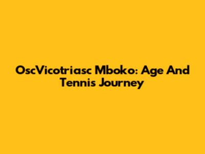 OscVicotriasc Mboko: Age And Tennis Journey