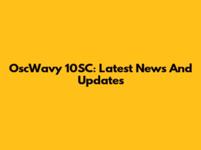 OscWavy 10SC: Latest News And Updates