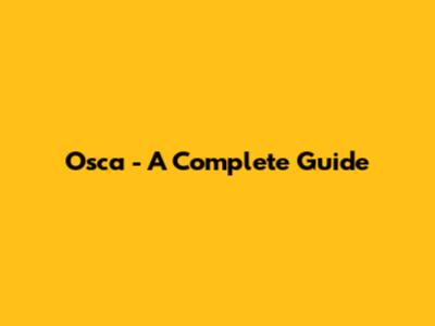 Osca - A Complete Guide