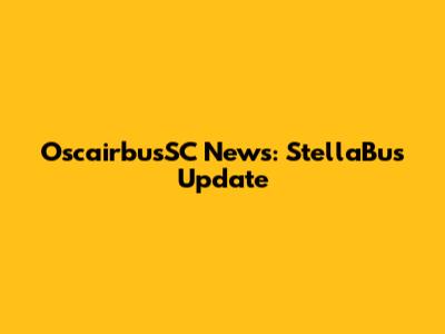 OscairbusSC News: StellaBus Update