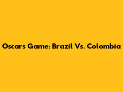 Oscar's Game: Brazil Vs. Colombia