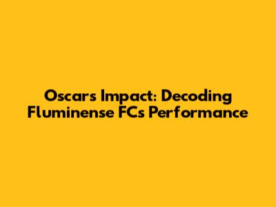 Oscar's Impact: Decoding Fluminense FC's Performance