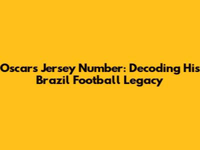 Oscar's Jersey Number: Decoding His Brazil Football Legacy