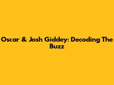 Oscar & Josh Giddey: Decoding The Buzz