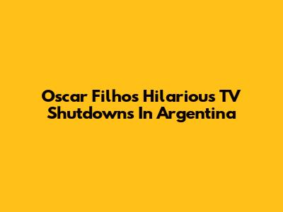 Oscar Filho's Hilarious TV Shutdowns In Argentina