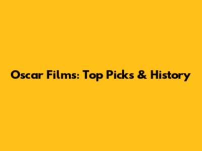 Oscar Films: Top Picks & History