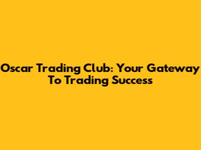 Oscar Trading Club: Your Gateway To Trading Success