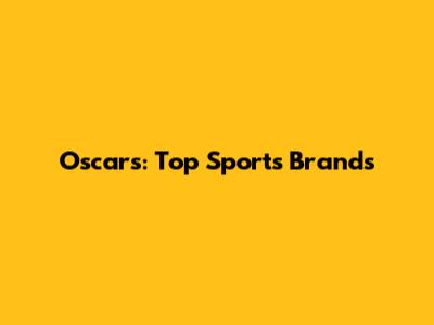 Oscars: Top Sports Brands