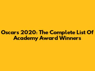Oscars 2020: The Complete List Of Academy Award Winners