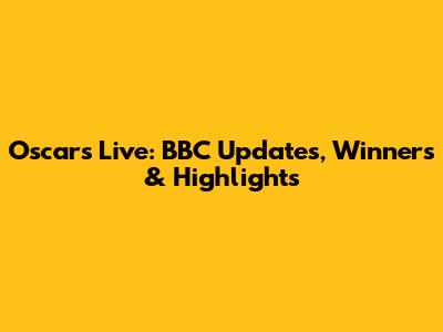 Oscars Live: BBC Updates, Winners & Highlights