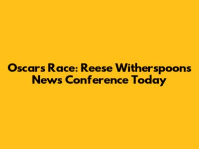 Oscars Race: Reese Witherspoon's News Conference Today