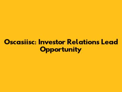 Oscasiisc: Investor Relations Lead Opportunity