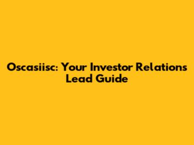 Oscasiisc: Your Investor Relations Lead Guide
