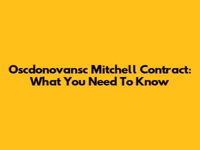 Oscdonovansc Mitchell Contract: What You Need To Know